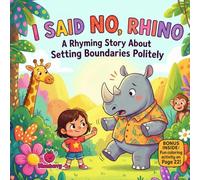 I Said No, Rhino: A Rhyming Story About Setting Boundaries Politely