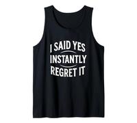 I Said Yes Instantly Regret It Citazione divertente Canotta