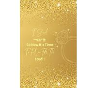 I said “YES”!!! So Now It’s Time To Plan For The I Do!!: Gold Edition