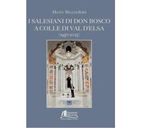 I Salesiani di Don Bosco a Colle di Val d'Elsa (1950-2025)