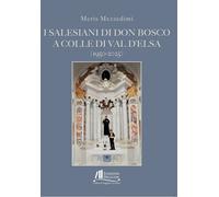 I Salesiani di Don Bosco a Colle di Val d'Elsa (1950-2025) - [Helicon]