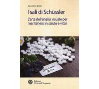 I sali di Schüssler. L'arte dell'analisi visuale per mantenersi in salute e vitali