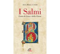 I salmi. Canto di Cristo e della Chiesa - Cànopi Anna Maria