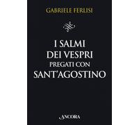 I salmi dei Vespri pregati con sant'Agostino