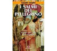 I salmi del pellegrino. Pregare con i canti delle ascensioni