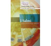 I Salmi. Il suo amore è per sempre. Scuola della Parola