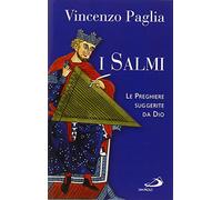 I Salmi. Le preghiere suggerite da Dio - Paglia Vincenzo