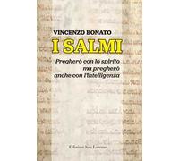 I Salmi. Pregherò con lo spirito ma pregherò anche con l'intelligenza