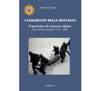 I Samaritani della montagna. Esperienze di soccorso alpino. Alpi sud-occidentali