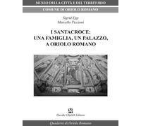I Santacroce: una famiglia, un palazzo, a Oriolo Romano - 2023 -