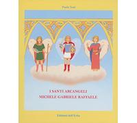 I santi arcangeli: Michele, Gabriele, Raffaele