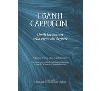 I santi cappuccini. Umili lavoratori nella vigna del Signore - [Nicola Palumbi]