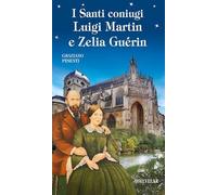 I Santi coniugi Luigi Martin e Zelia Guérin