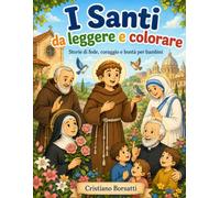 I Santi da leggere e colorare: Storie di fede, coraggio e bontà per bambini