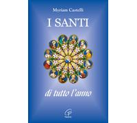I santi di tutto l'anno - Castelli Myriam