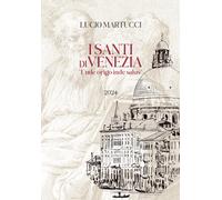 I Santi di Venezia [Paperback] Martucci, Lucio