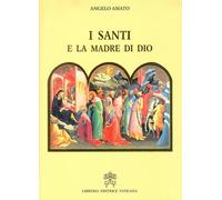 I santi e la Madre di Dio [Paperback] [Mar 14, 2018] Amato, Angelo