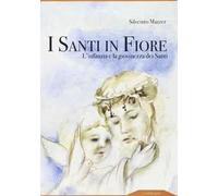 I santi in fiore. L'infanzia e la giovinezza dei santi