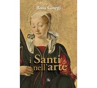 I santi nell'arte. Ediz. illustrata