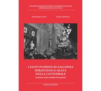 I santi patroni di Gallipoli Sebastiano e Agata nella cattedrale. Excursus...