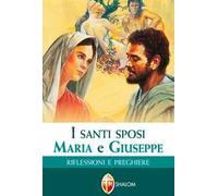 I santi sposi Maria e Giuseppe. Riflessioni e preghiere