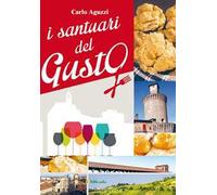 I santuari del gusto. Viaggio in provincia di Pavia alla scoperta dei suoi tesori storici e enogastronomici