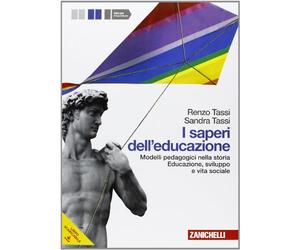 I Saperi dell'educazione. Per i Licei e gli Ist. Magistrali. Con espansione online. Modelli pedagogici nella storia. Educazione, sviluppo e vita sociale (Vol. 1)