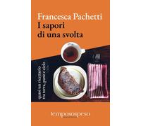 I sapori di una svolta. Quasi un ricettario tra terra, pane e cielo. Ediz. illus
