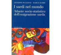 I sardi nel mondo. Atlante socio-statistico dell’emigrazione sarda