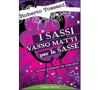 I sassi vanno matti per le sasse. Piccolo romanzo da comodino