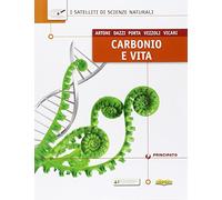 I satelliti di scienze naturali. Carbonio e vita. Per le Scuole superiori. Con e-book. Con espansione online