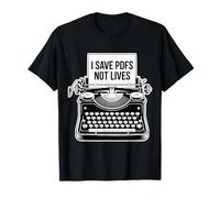 I Save PDFs Not Lives Office Humor Tech Desk Computer |- Maglietta