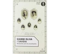 I Savoia. Novecento anni di una dinastia [Paperback] [Jul 17, 2019] Oliva, Giann