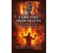 I Saw Fire from Heaven: From Jihad to Jesus - Allegiance Under Fire: 3