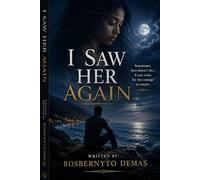 I saw Her Again: Sometimes love doesnt die, it just waits for the courage to return...