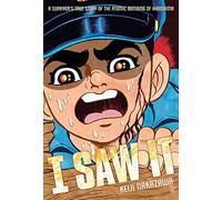 I Saw It: A Survivor's True Story of the Atomic Bombing of Hiroshima