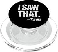 I Saw That Karma Design Divertente Sarcastico Spirituale Detto PopSockets PopGrip per MagSafe
