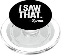 I Saw That Karma Design Divertente Sarcastico Spirituale Detto PopSockets PopGrip per MagSafe