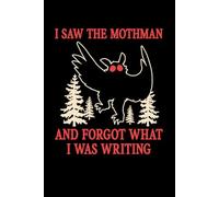 I Saw The Mothman and Forgot What I Was Writing: Blank Lined Notebook / Journal (6 X 9 - 100 Pages) - Funny Mothman Cryptid