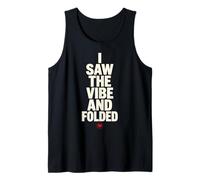 I Saw The Vibe And Folded Funny Meme Saying Quote Canotta