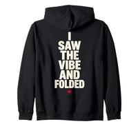 I Saw The Vibe And Folded Funny Meme Saying Quote Felpa con Cappuccio