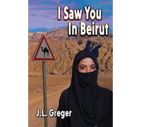 I Saw You in Beirut: 5 - Greger J. L.