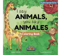 I Say Animals, You Say Animales - Coloring Book: Bilingual Learning for Kids