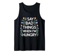 I Say Bad Things When I'm Hungry Problema Alimentare - Canotta