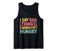 I Say Bad Things When I'm Hungry Problema Alimentare - Canotta