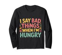 I Say Bad Things When I'm Hungry Problema Alimentare - Maglia a Manica