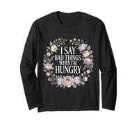 I Say Bad Things When I'm Hungry Problema Alimentare - Maglia a Manica