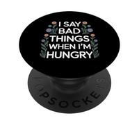 I Say Bad Things When I'm Hungry Problema alimentare - PopSockets PopGrip Adesivo