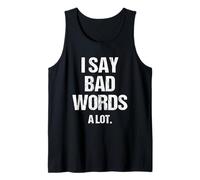 I Say Bad Words (A Lot) - Divertente Detto Sarcastico novità Canotta