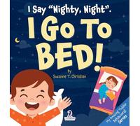 I Say "Nighty, Night". I Go to Bed!: An Affirmation-Themed Toddler Book About Going to Bed (Ages 2-4)